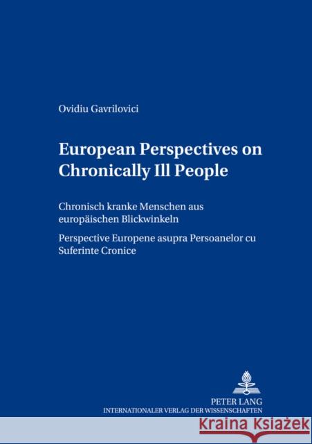 European Perspectives on Chronically Ill People- Chronisch Kranke Menschen Aus Europaeischen Blickwinkeln- Perspective Europene Asupra Persoanelor Cu Bloemers, Wolf 9783631514702 Peter Lang GmbH - książka
