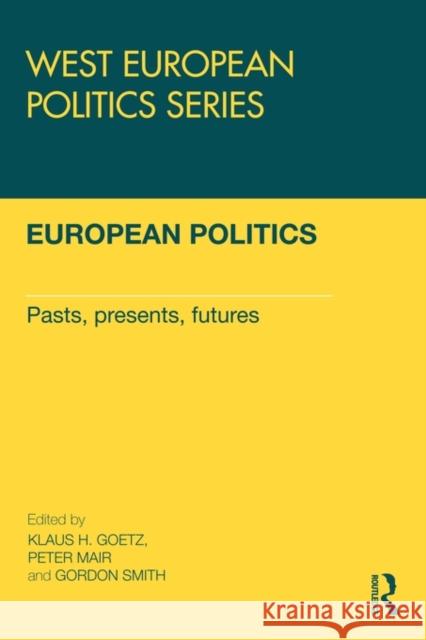 European Politics: Pasts, Presents, Futures Goetz, Klaus H. 9780415602136 Routledge - książka