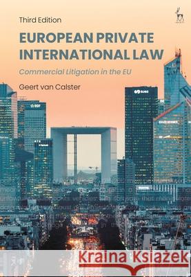 European Private International Law: Commercial Litigation in the Eu Geert Van Calster 9781509942077 Hart Publishing - książka