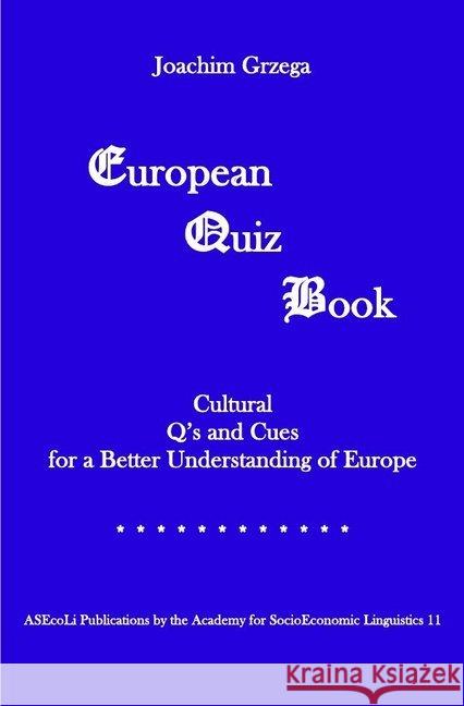 European Quiz Book : Cultural Q's and Cues for a Better Understanding of Europe Grzega, Joachim 9783745020441 epubli - książka