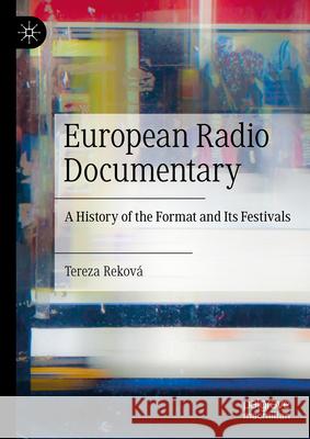 European Radio Documentary: A History of the Format and Its Festivals Tereza Rekov? Eva Kuchtov? 9783031571848 Palgrave MacMillan - książka