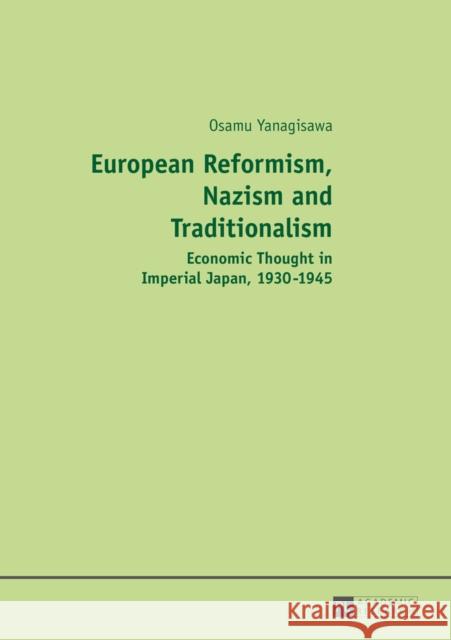 European Reformism, Nazism and Traditionalism: Economic Thought in Imperial Japan, 1930-1945 Yanagisawa, Osamu 9783631657546 Peter Lang AG - książka