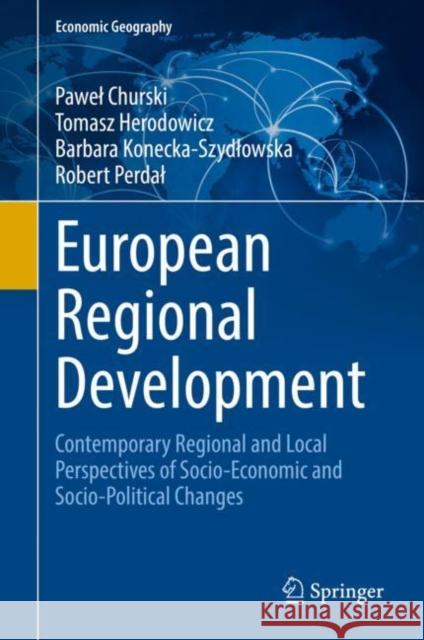 European Regional Development: Contemporary Regional and Local Perspectives of Socio-Economic and Socio-Political Changes Pawel Churski Tomasz Herodowicz Barbara Konecka-Szydlowska 9783030846589 Springer - książka