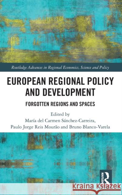 European Regional Policy and Development: Forgotten Regions and Spaces Paulo Jorge Rei Bruno Blanco-Varela Mar?a del Carmen S?nchez-Carreira 9781032187969 Routledge - książka