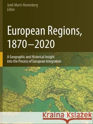European Regions, 1870 - 2020: A Geographic and Historical Insight Into the Process of European Integration Martí-Henneberg, Jordi 9783030615390 Springer Nature Switzerland AG - książka