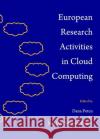 European Research Activities in Cloud Computing Dana Petcu Jose Luis Vazquez-Poletti 9781443835077 Cambridge Scholars Publishing