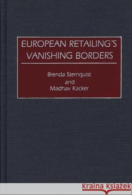 European Retailing's Vanishing Borders Brenda Sternquist Madhav Kacker 9780899308180 Quorum Books - książka