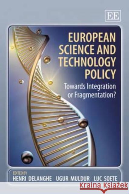 European Science and Technology Policy: Towards Integration or Fragmentation? Henri Delanghe, Ugur Muldur, Luc Soete 9781849800259 Edward Elgar Publishing Ltd - książka