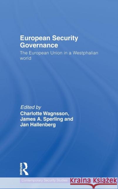 European Security Governance: The European Union in a Westphalian World Wagnsson, Charlotte 9780415493529 Taylor & Francis - książka