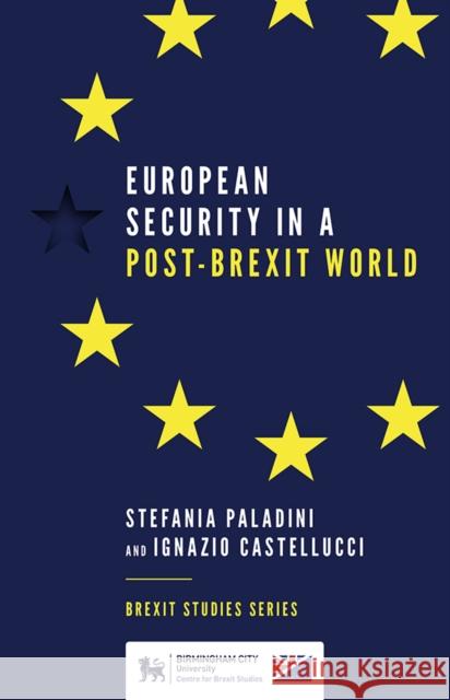 European Security in a Post-Brexit World Stefania Paladini (Birmingham City Business School, UK), Ignazio Castellucci (University of Teramo, Italy) 9781787698406 Emerald Publishing Limited - książka