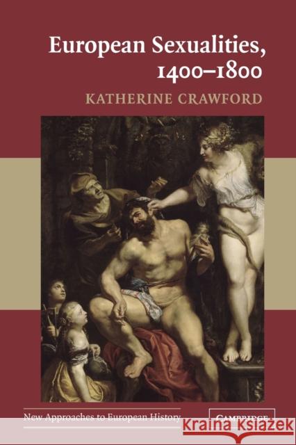 European Sexualities, 1400-1800 Katherine Crawford 9780521548403 Cambridge University Press - książka