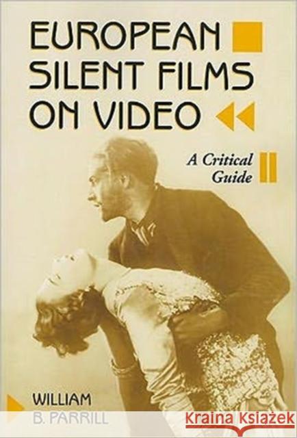 European Silent Films on Video: A Critical Guide Parrill, William B. 9780786464371 McFarland & Company - książka