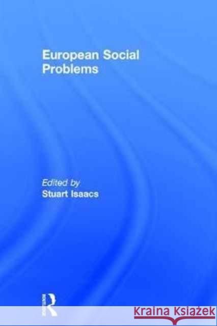 European Social Problems Stuart Isaacs 9781138919938 Routledge - książka