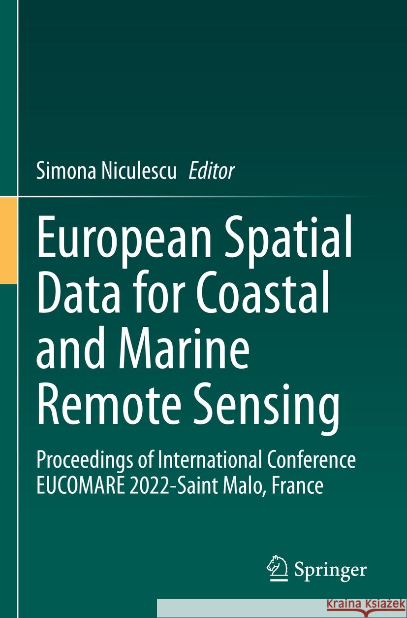 European Spatial Data for Coastal and Marine Remote Sensing: Proceedings of International Conference Eucomare 2022-Saint Malo, France Simona Niculescu 9783031162152 Springer - książka
