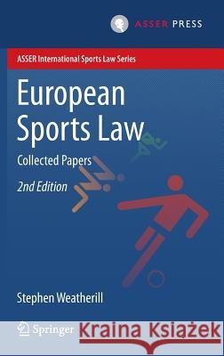 European Sports Law: Collected Papers Weatherill, Stephen 9789067049382 T.M.C. Asser Press - książka