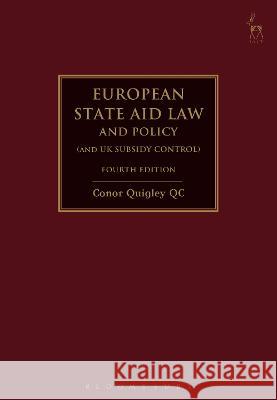 European State Aid Law and Policy (and UK Subsidy Control) Conor Quigley (Serle Court Chambers)   9781509964932 Hart Publishing - książka