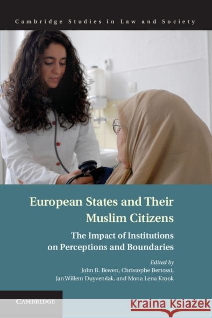 European States and Their Muslim Citizens: The Impact of Institutions on Perceptions and Boundaries Bowen, John R. 9781107038646 CAMBRIDGE UNIVERSITY PRESS - książka