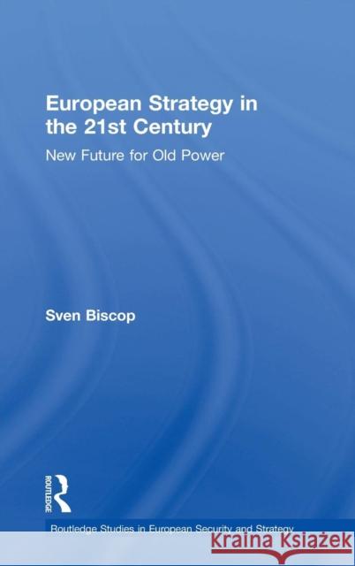 European Strategy in the 21st Century: New Future for Old Power Sven Biscop 9781138384712 Routledge - książka