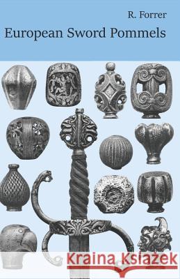 European Sword Pommels: With 60 plates and 680 figures Robert Forrer 9781071286371 Independently Published - książka