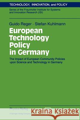 European Technology Policy in Germany: The Impact of European Community Policies Upon Science and Technology in Germany Reger, Guido 9783790808261 Physica-Verlag - książka