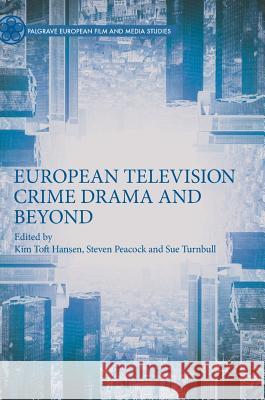 European Television Crime Drama and Beyond Kim Tof Steven Peacock Sue Turnbull 9783319968865 Palgrave MacMillan - książka