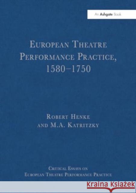 European Theatre Performance Practice, 1580-1750 Robert Henke M. A. Katritzky 9781032918235 Routledge - książka