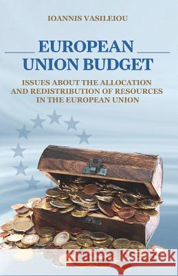European Union Budget-Issues about the Allocation and Redistribution of Resources in the European Union Ioannis Vasileiou 9781790158010 Independently Published - książka