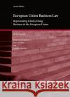 European Union Business Law: Representing Clients Doing Business in the European Union Lloyd Bonfield 9781647085179 West Academic Publishing