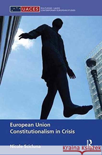 European Union Constitutionalism in Crisis Nicole Scicluna 9781138238237 Routledge - książka