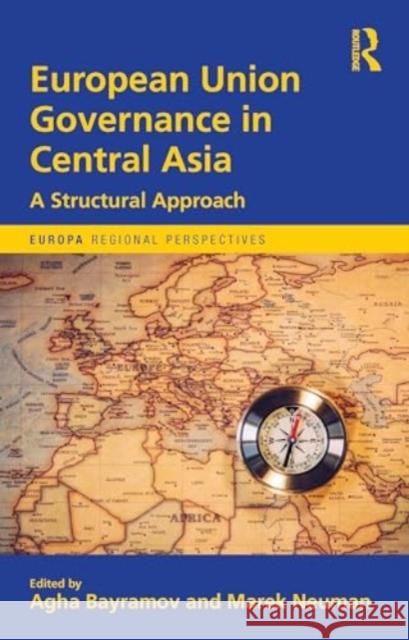 European Union Governance in Central Asia: A Structural Approach Agha Bayramov Marek Neuman 9781032670195 Taylor & Francis Ltd - książka