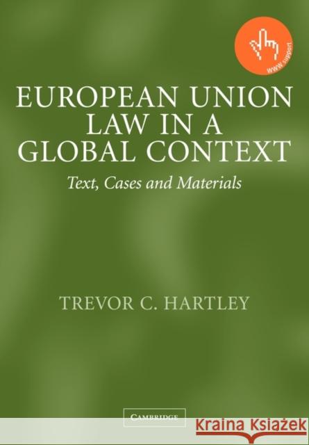 European Union Law in a Global Context: Text, Cases and Materials Hartley, Trevor C. 9780521527309 Cambridge University Press - książka