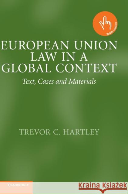 European Union Law in a Global Context: Text, Cases and Materials Hartley, Trevor C. 9780521820301 Cambridge University Press - książka