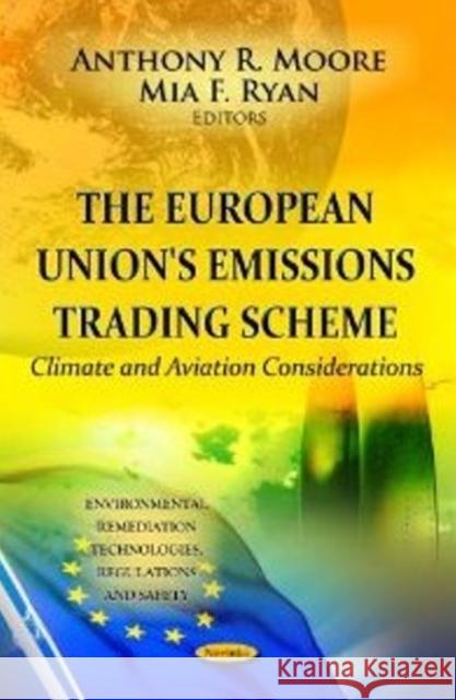 European Union's Emissions Trading Scheme: Climate & Aviation Considerations Anthony R Moore, Mia F Ryan 9781620819555 Nova Science Publishers Inc - książka