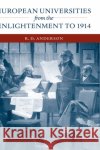 European Universities from the Enlightenment to 1914 R. D. Anderson 9780198206606 Oxford University Press