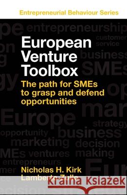 European Venture Toolbox: The Path for Smes to Grasp and Defend Opportunities Nicholas H. Kirk Lamberto Zollo 9781801173193 Emerald Publishing Limited - książka