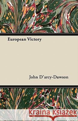 European Victory John D'Arcy-Dawson 9781447416982 Holyoake Press - książka