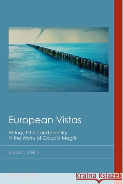 European Vistas: History, Ethics and Identity in the Works of Claudio Magris Midgley, David 9781789976359 Peter Lang International Academic Publishers - książka