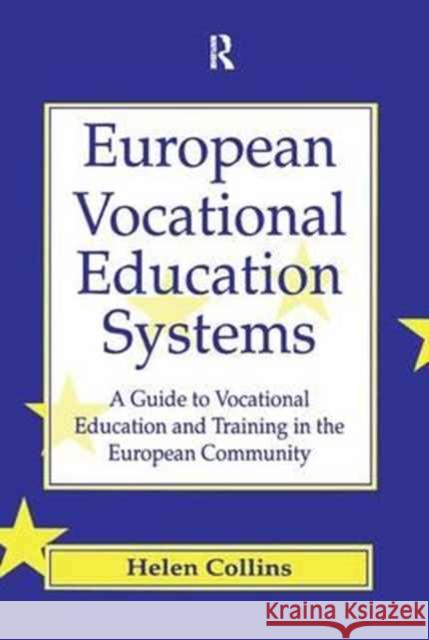 European Vocational Educational Systems: A Guide to Vocational Education and Training in the European Community Collins Helen 9781138167049 Routledge - książka