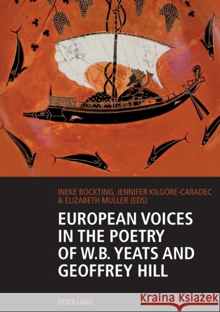 European Voices in the Poetry of W.B. Yeats and Geoffrey Hill Ineke Bockting Jennifer Kilgore-Caradec Elizabeth Muller 9783034316897 Peter Lang AG, Internationaler Verlag der Wis - książka