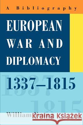 European War and Diplomacy, 1337-1815: A Bibliography Young, William 9780595298747 iUniverse - książka