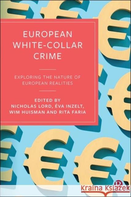 European White-Collar Crime: Exploring the Nature of European Realities Lord, Nicholas 9781529212327 Bristol University Press - książka