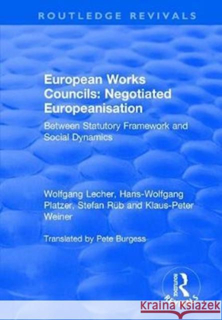 European Works Councils: Negotiated Europeanisation: Between Statutory Framework and Social Dynamics LECHER 9781138739307  - książka