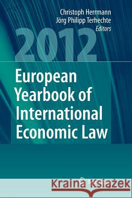 European Yearbook of International Economic Law 2012 Christoph Herrmann Jorg Philipp Terhechte 9783642443312 Springer - książka