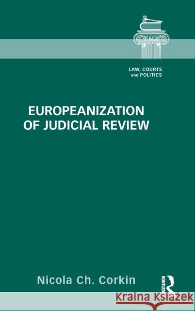 Europeanization of Judicial Review Nicola Corkin 9780415713528 Routledge - książka