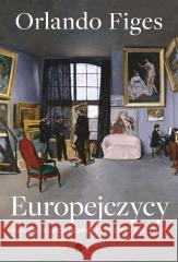 Europejczycy. Początki kosmopolitycznej kultury Orlando Figes 9788380326576 Wielka Litera - książka