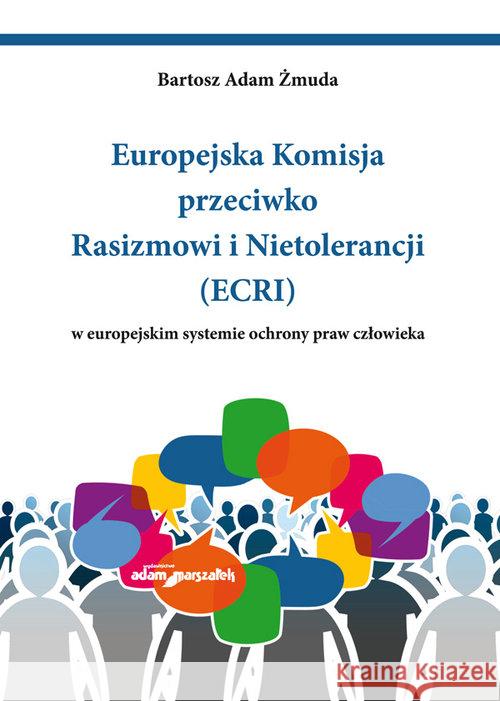 Europejska Komisja przeciwko Rasizmowi... Żmuda Bartosz Adam 9788381803724 Adam Marszałek - książka