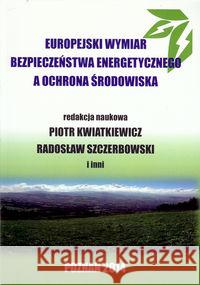 Europejski wymiar bezpieczeństwa energetycznego... Praca Zbiorowa 9788364541025 Fundacja Augusta hr. Cieszkowskiego - książka