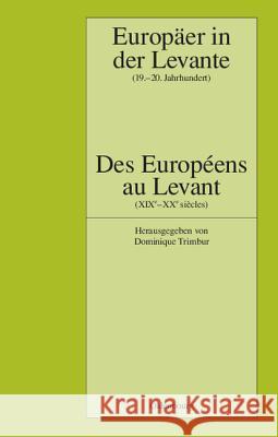 Europäer in der Levante - Zwischen Politik, Wissenschaft und Religion (19.-20. Jahrhundert) Trimbur, Dominique 9783486575613 Oldenbourg Wissenschaftsverlag - książka