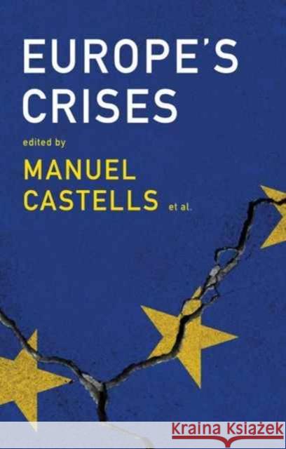 Europe's Crises Castells, Manuel; Bouin, Olivier; Caraça, Joao 9781509524860 John Wiley & Sons - książka