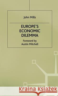 Europe's Economic Dilemma John Mills 9780333718377 PALGRAVE MACMILLAN - książka